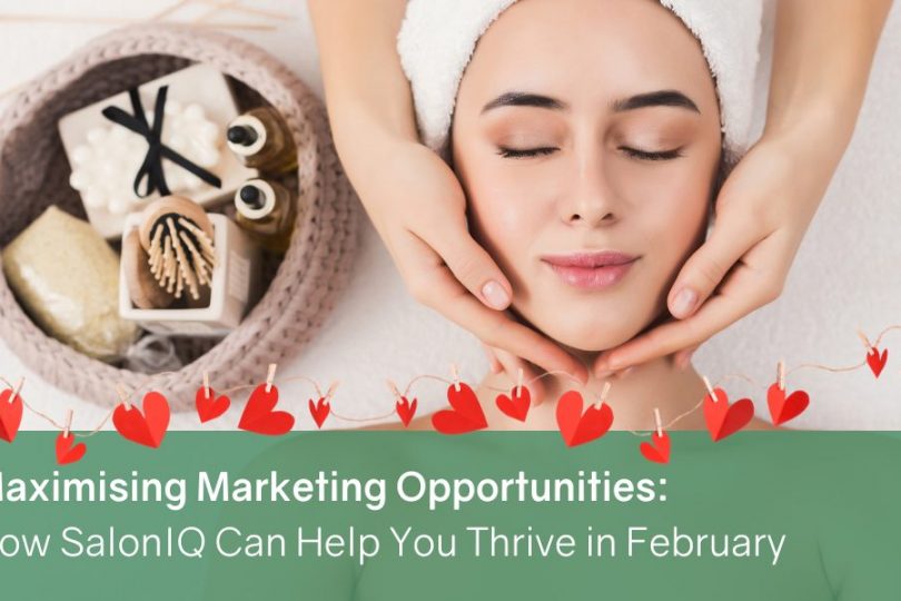 Maximising Marketing Opportunities: How SalonIQ Can Help You Thrive in February