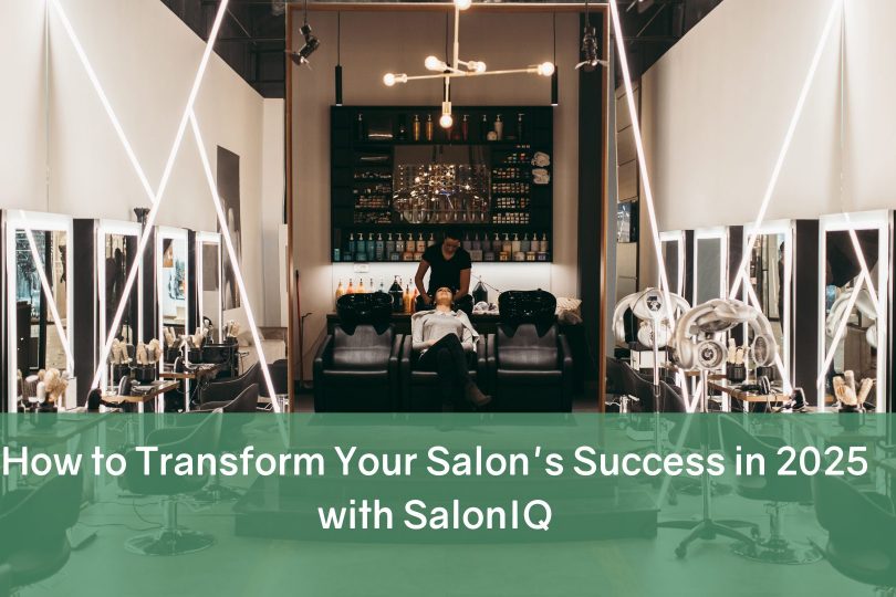 Transform Your Salon’s Success in 2025 with SalonIQ