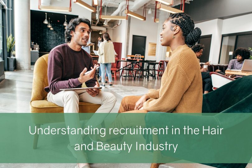 Understanding recruitment within the Hair & Beauty Industry